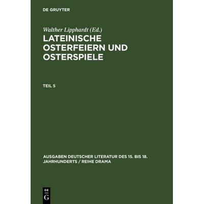 Lateinische Osterfeiern und Osterspiele V, Gebundene Ausgabe von , De Gruyter, 978-3-11-006742-2