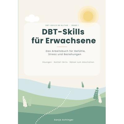 DBT-Skills für Erwachsene, Taschenbuch von Sanja Achinger, BoD – Books on Demand, 978-3-696-78866-7