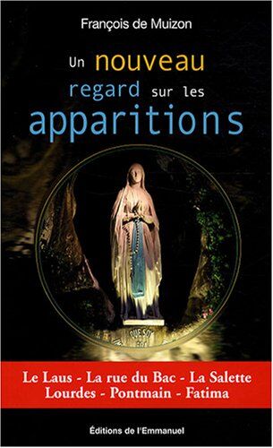 Muizon, François de - Un nouveau regard sur les apparitions : le Laus, la rue du Bac, la Salette, Lourdes, Pontmain, Fatima - Preis vom 12.10.2026 11:37:12 h