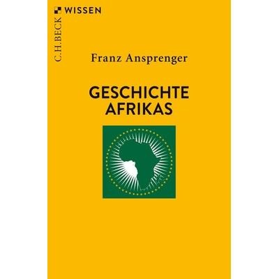 Geschichte Afrikas, Taschenbuch von Franz Ansprenger, C.H. Beck, 978-3-406-73451-9