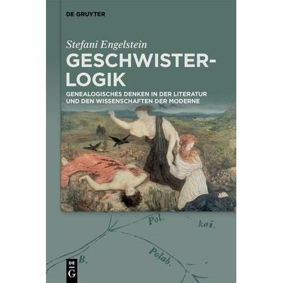 Geschwister-Logik, Gebundene Ausgabe von Stefani Engelstein, De Gruyter, 978-3-11-124741-0