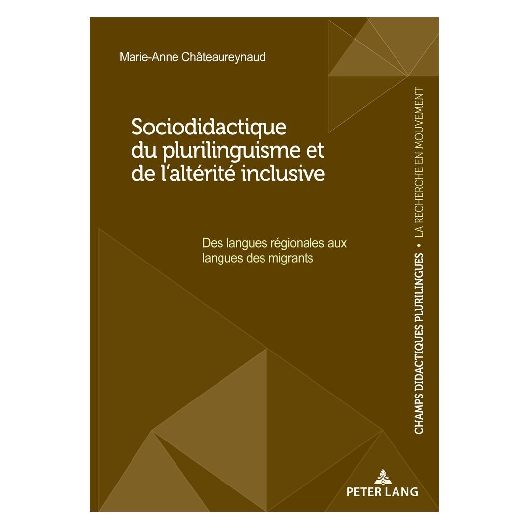 Peter Lang Sociodidactique du plurilinguisme et de l'altérité inclusive (Französisch, Softcover, Marie-Anne Châteaureynaud) (56829574)