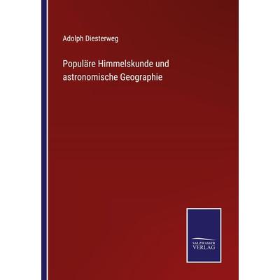 Populäre Himmelskunde und astronomische Geographie, Taschenbuch von Adolph Diesterweg, Outlook, 978-3-375-10990-5