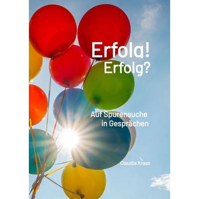 Erfolg! Erfolg?, Gebundene Ausgabe von Claudia Kraaz, Tredition, 978-3-347-60513-8