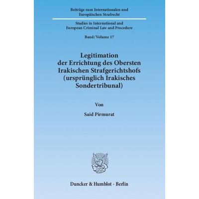 Legitimation der Errichtung des Obersten Irakischen Strafgerichtshofs (ursprünglich Irakisches Sondertribunal)., Taschenbuch von Said Pirmurat,