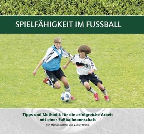 Michael Köllner - Spielfähigkeit im Fußball: Tipps und Methodik für die erfolgreiche Arbeit mit einer Fußballmannschaft - Preis vom 10.10.2026 11:48:34 h