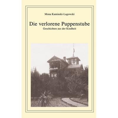 Die verlorene Puppenstube, Taschenbuch von Mona Kaminski-Lagowski, BoD – Books on Demand, 978-3-7597-2234-8