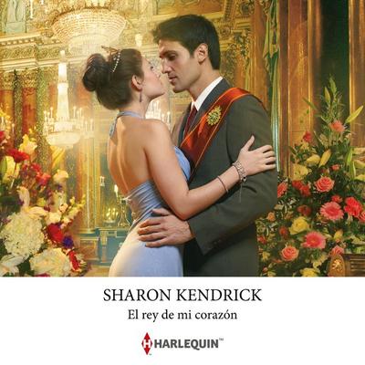 El rey de mi corazón - Sharon Kendrick, Audio, 9788410623583