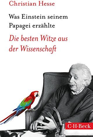Christian Hesse - Was Einstein seinem Papagei erzählte: Die besten Witze aus der Wissenschaft - Preis vom 12.10.2026 11:37:12 h