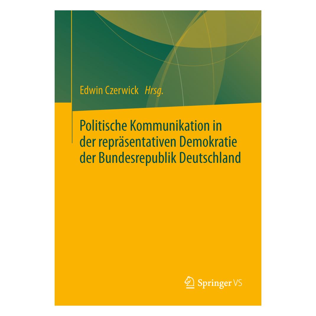 Springer Politische Kommunikation in der repräsentativen Demokratie der Bundesrepublik Deutschland (Deutsch, Softcover, Edwin Czerwick) (55528988)