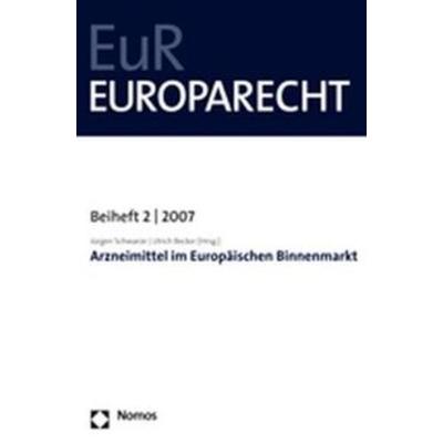 Arzneimittel im Europäischen Binnenmarkt, Taschenbuch von Jürgen Schwarze,Ulrich Becker, Nomos, 978-3-8329-2939-8