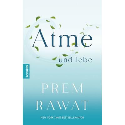 Atme und lebe, Gebundene Ausgabe von Prem Rawat, Scorpio Verlag, 978-3-95803-654-3
