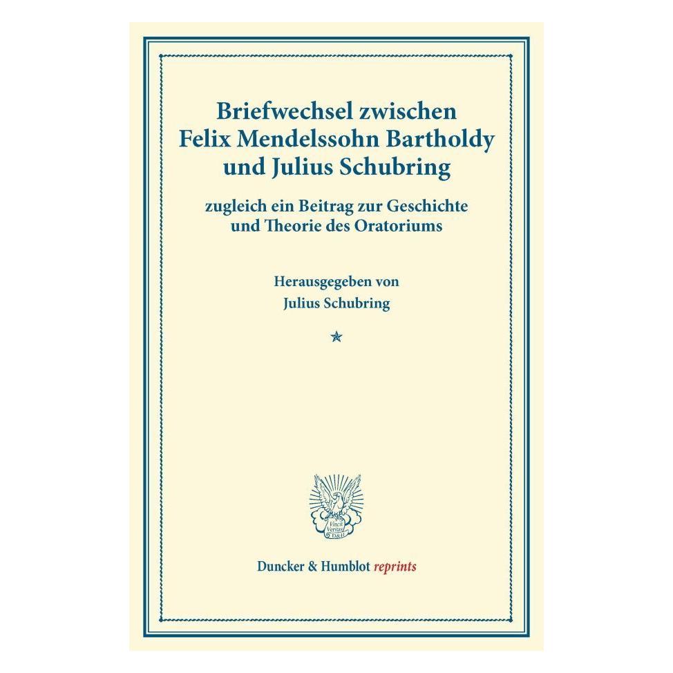 Duncker & Humblot Briefwechsel zwischen Felix Mendelssohn Bartholdy und Julius Schubring (Deutsch, Softcover, Felix Mendelssohn Bartholdy, Julius Schubring) (55542903)