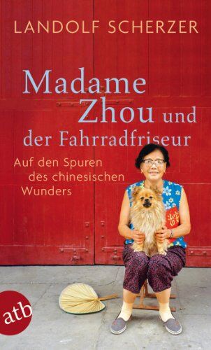 Landolf Scherzer - Madame Zhou und der Fahrradfriseur: Auf den Spuren des chinesischen Wunders - Preis vom 04.10.2026 03:51:26 h