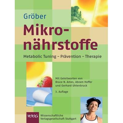 Mikronährstoffe, Taschenbuch von Uwe Gröber, Wissenschaftliche Verlagsgesellschaft, 978-3-8047-2615-4