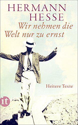 Hermann Hesse - Wir nehmen die Welt nur zu ernst: Heitere Erzählungen, Gedichte und Anekdoten (insel taschenbuch) - Preis vom 05.10.2026 03:47:11 h