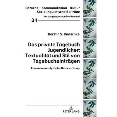 Das private Tagebuch Jugendlicher: Textualität und Stil von Tagebucheinträgen, Gebundene Ausgabe von Kerstin S. Runschke, Peter Lang GmbH,