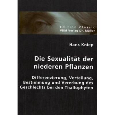 Die Sexualität der niederen Pflanzen, Taschenbuch von Hans Kniep, VDM, 978-3-8364-0218-7