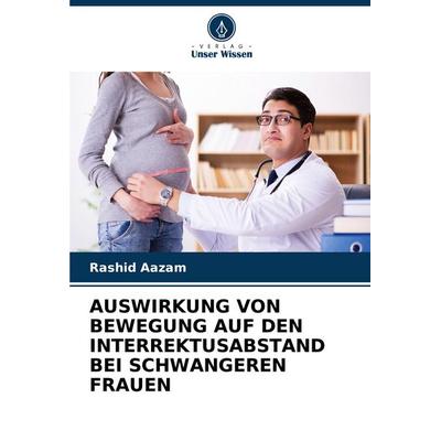 Auswirkung von Bewegung Auf den Interrektusabstand bei Schwangeren Frauen, Taschenbuch von Rashid Aazam, Verlag Unser Wissen, 978-620-7-11056-8