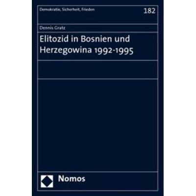 Elitozid in Bosnien und Herzegowina 1992-1995, Taschenbuch von Dennis Gratz, Nomos, 978-3-8329-3024-0