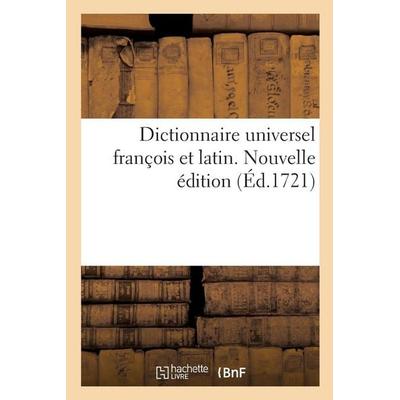 Dictionnaire universel françois et latin. Nouvelle édition, Taschenbuch von Étienne Ganeau, Hachette, 978-2-01-947518-5