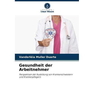 Gesundheit der Arbeitnehmer, Taschenbuch von Vanderléia Muller Duarte, Verlag Unser Wissen, 978-620-8-18278-6