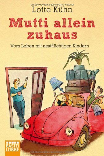 Lotte Kühn - Mutti allein zuhaus: Vom Leben mit nestflüchtigen Kindern - Preis vom 10.10.2026 11:48:34 h