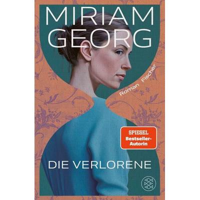 Die Verlorene, Gebundene Ausgabe von Miriam Georg, Fischer, 978-3-7587-0030-9