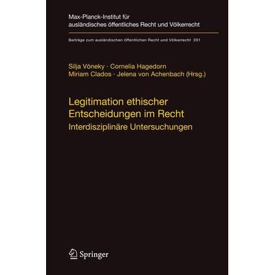 Legitimation ethischer Entscheidungen im Recht, Gebundene Ausgabe von Silja Vöneky,Cornelia Hagedorn,Miriam Clados, Springer Berlin, 978-3-540-87981-7