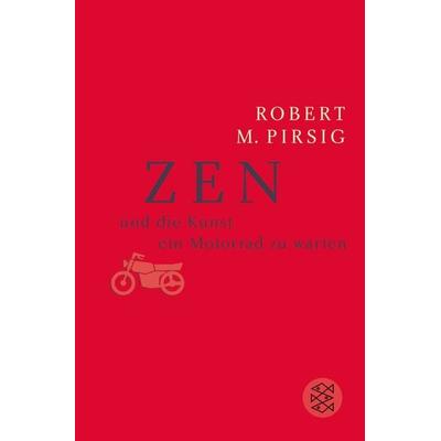 Zen und die Kunst, ein Motorrad zu warten, Taschenbuch von Robert M. Pirsig, Fischer Taschenbuch Verlag, 978-3-596-22020-5