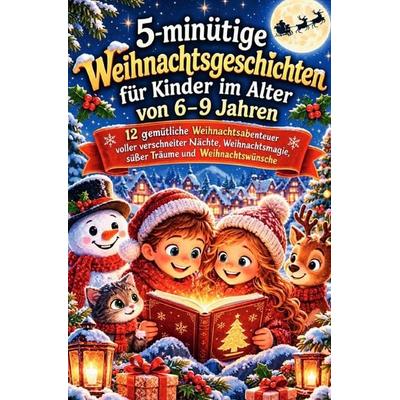 5-Minuten Geschichten / 5-minütige Weihnachtsgeschichten für Kinder im Alter von 6–9 Jahren, Taschenbuch von Anne Dreams, Epubli, 978-3-565-79079-1