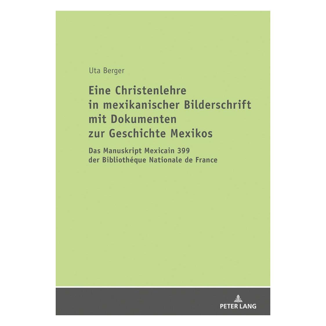 Peter Lang Eine Christenlehre in mexikanischer Bilderschrift mit Dokumenten zur Geschichte Mexikos (Deutsch, Softcover, Uta Berger) (38983222)