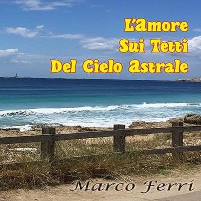 L'amore sui tetti del cielo astrale - Marco Ferri, Audio, 9791220315234