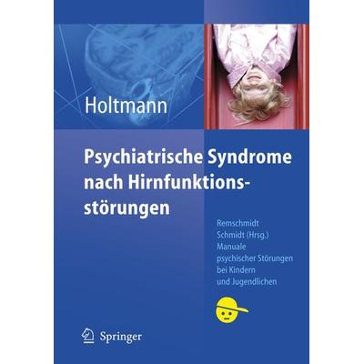 Psychiatrische Syndrome nach Hirnfunktionsstörungen, Taschenbuch von Martin Holtmann, Springer Berlin, 978-3-540-48850-7