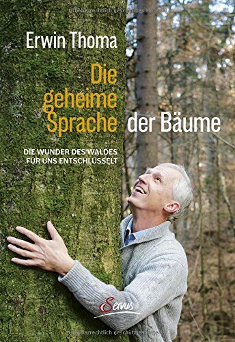 Erwin Thoma - Die geheime Sprache der Bäume: Die Wunder des Waldes für uns entschlüsselt - Preis vom 09.10.2026 07:28:09 h