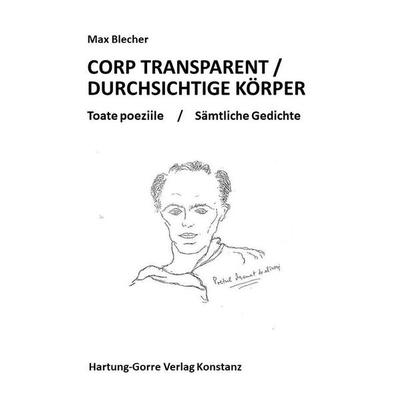 CORP TRANSPARENT / DURCHSICHTIGE KÖRPER, Taschenbuch von Max Blecher, Hartung-Gorre, 978-3-86628-730-3