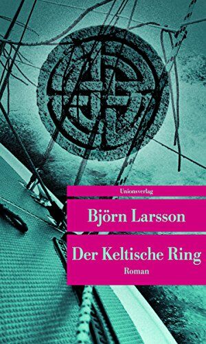 Björn Larsson - Der Keltische Ring (Unionsverlag Taschenbücher) - Preis vom 06.10.2026 07:26:00 h