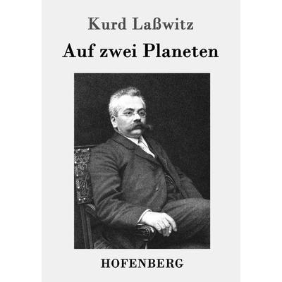 Auf zwei Planeten, Taschenbuch von Kurd Lasswitz, Hofenberg, 978-3-8430-7282-3