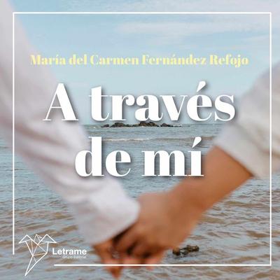 A través de mí - María del Carmen Fernández Refujo, Audio, 9788410687721