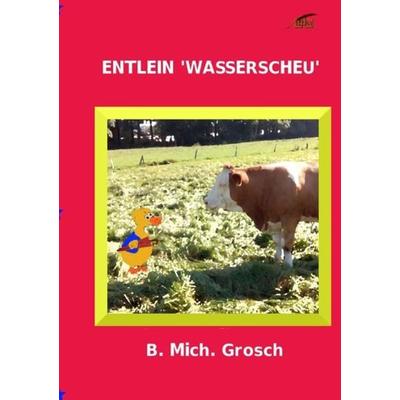 Entlein 'Wasserscheu'; Taschenbuch von Bernd Michael Grosch, Epubli, 978-3-7418-9359-9