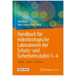 Handbuch für mikrobiologische Laboratorien der Schutz- und Sicherheitsstufen 1-4, Fachbücher von Udo Weber, Hans-Jürgen Ulrich, Thomas Koch, Steffen Schmidt, Ronny Conrad