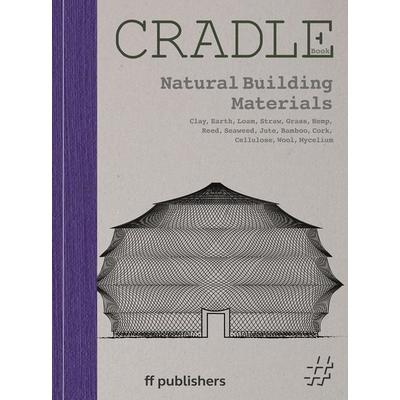 Cradle Book Natural Building Materials, Gebundene Ausgabe von Chris van Uffelen, Ff Publishers, 978-3-945539-45-3