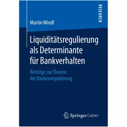 Liquiditätsregulierung als Determinante für Bankverhalten, Fachbücher von Martin Windl