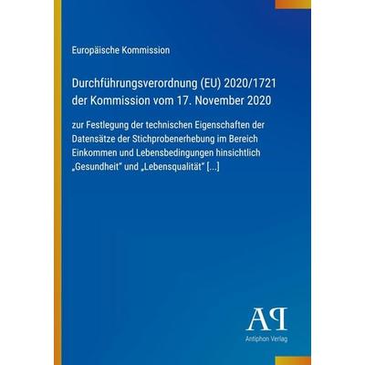 Durchführungsverordnung (EU) 2020/1721 der Kommission vom 17. November 2020, Taschenbuch von Europäische Kommission, Antiphon Verlag,