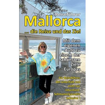 Mallorca ... die Reise und das Ziel!, Taschenbuch von Hanns U. Schild-Havenstein, BoD – Books on Demand, 978-3-8192-0117-2