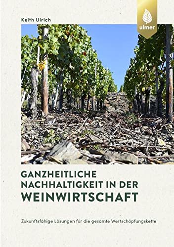 Keith Ulrich - Ganzheitliche Nachhaltigkeit in der Weinwirtschaft: Zukunftsfähige Lösungen für die gesamte Wertschöpfungskette - Preis vom 30.09.2026 22:30:23 h