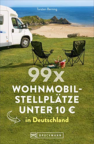 Torsten Berning - 99 x Wohnmobilstellplätze unter 10 € in Deutschland. Der Stellplatzführer mit den wirklich günstigen Stellplätzen! NEU 2019 - Preis vom 13.10.2026 11:25:28 h