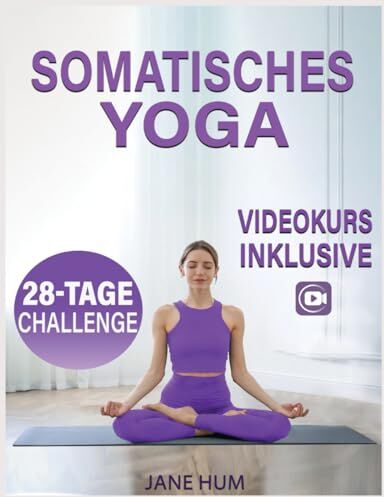 Jane Hum - Somatisches Yoga: 28-Tage-Plan zum Abnehmen und zur Freisetzung von Trauma und Angst Schnelle und einfache Routinen mit gering belastenden Übungen - Video inklusive - Preis vom 12.10.2026 11:37:12 h