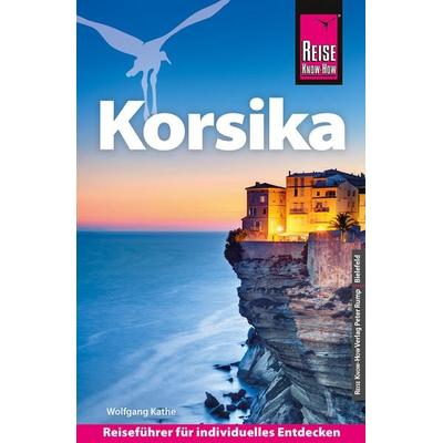 Reise Know-How Reiseführer Korsika, Taschenbuch von Wolfgang Kathe, Reise Know-How Verlag Peter Rump GmbH, 978-3-8317-3929-5