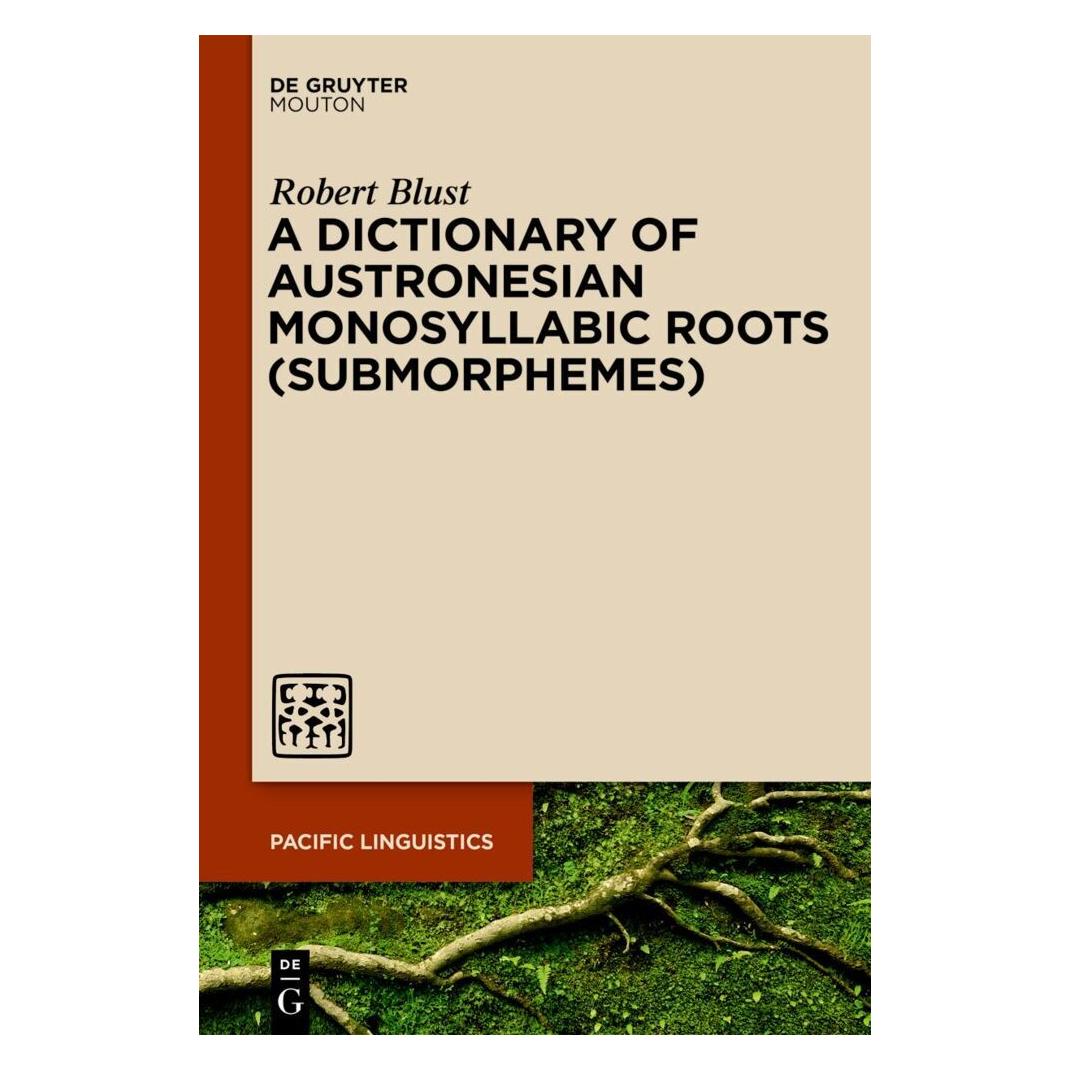De Gruyter A Dictionary of Austronesian Monosyllabic Roots (Submorphemes) (Englisch, Softcover, Robert Blust) (56967248)